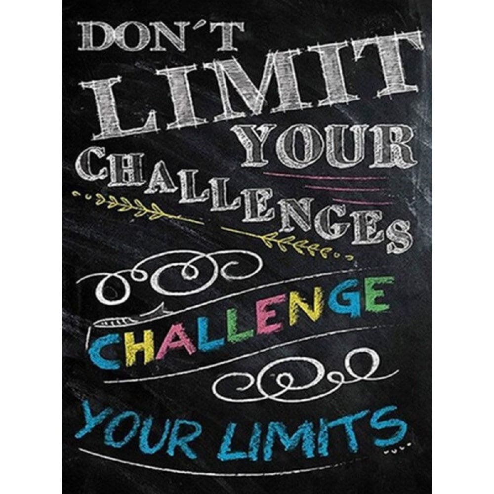 Don´t limit your challenges - 40x50cm (Minimaal formaat
