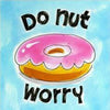 Do Nut Worry | Diamond Painting