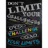 Don´t limit your challenges - 40x50cm (Minimaal formaat 