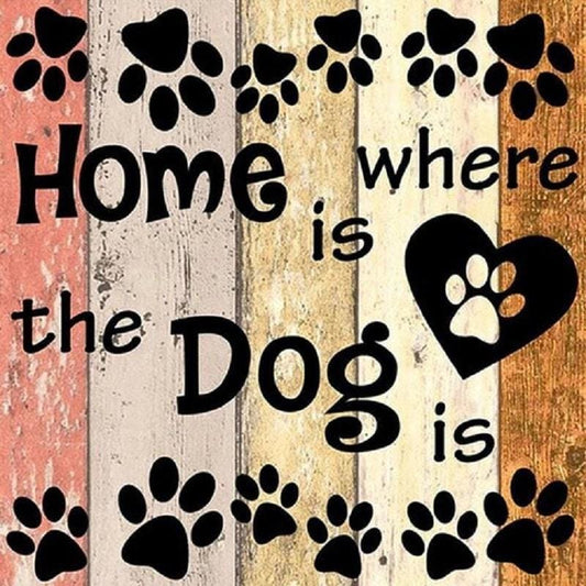 Home is where the dog is - 40x40cm (Minimaal formaat i.v.m.