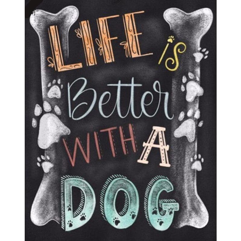 Life Is Better With A Dog | Diamond Painting