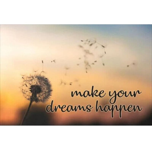 Make your dreams happen - 40x50cm (Minimaal formaat i.v.m.