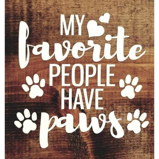 My favorite people have paws - 40x40cm (Min. formaat i.v.m.