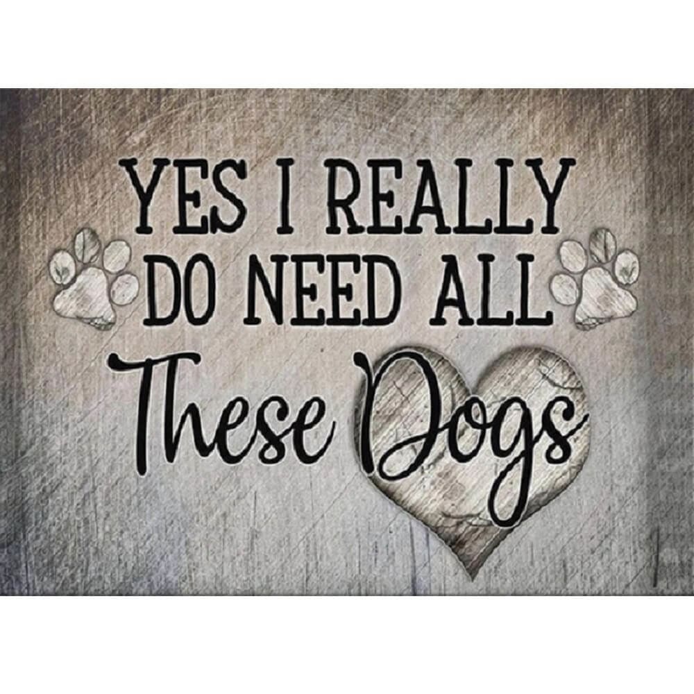 Need all these dogs - 40x50cm (Minimaal formaat i.v.m. 